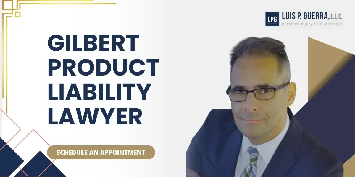 Trusted Gilbert Product Liability Lawyer