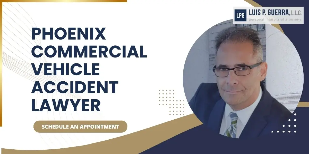 Highly Rated Phoenix Commercial Vehicle Accident Lawyer